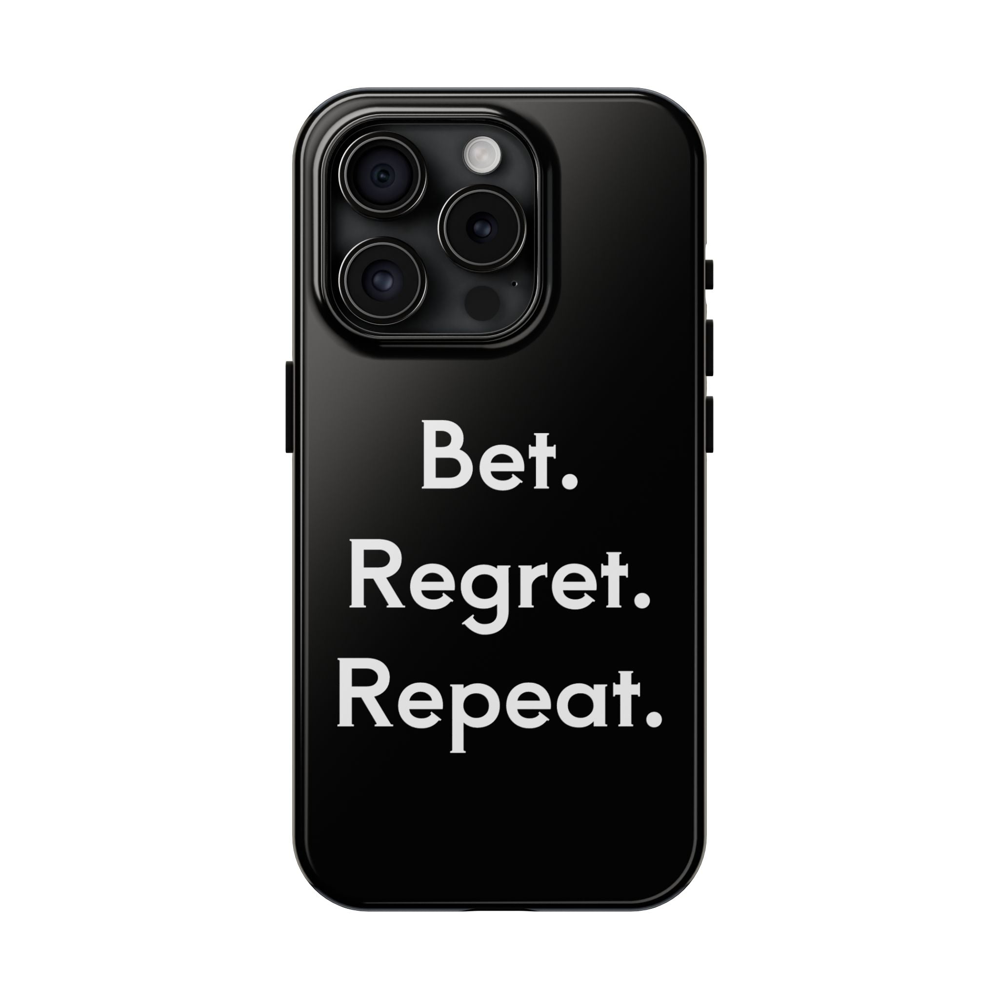Bet. Regret. Repeat. Tough Luck Phone Case