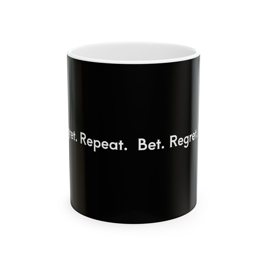 Bet. Regret. Repeat. Mug.