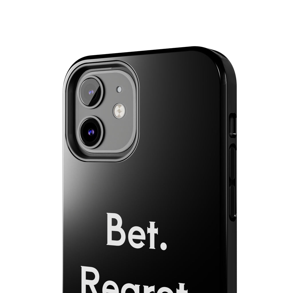 Bet. Regret. Repeat. Tough Luck Phone Case