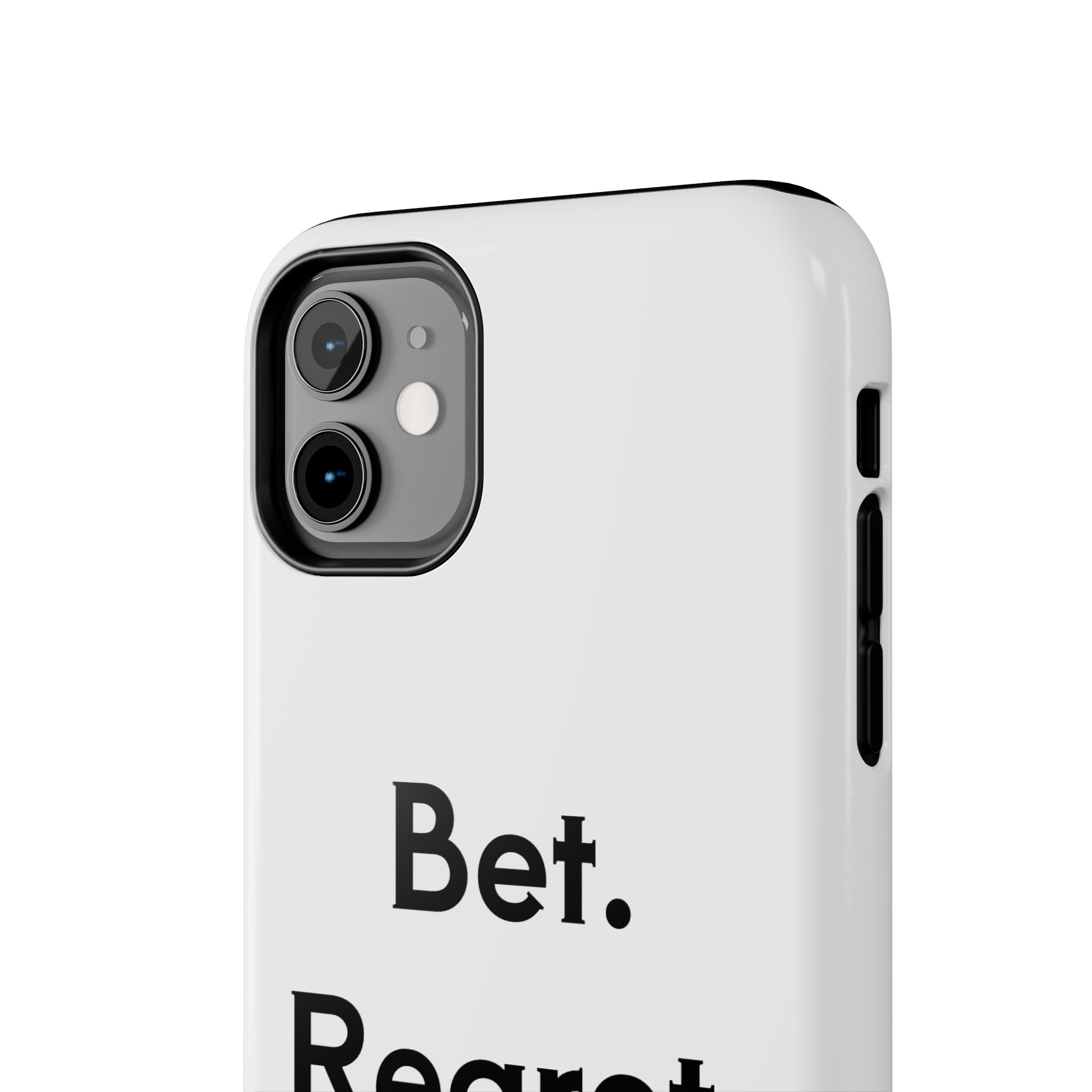 Bet. Regret. Repeat. Tough Luck Phone Case
