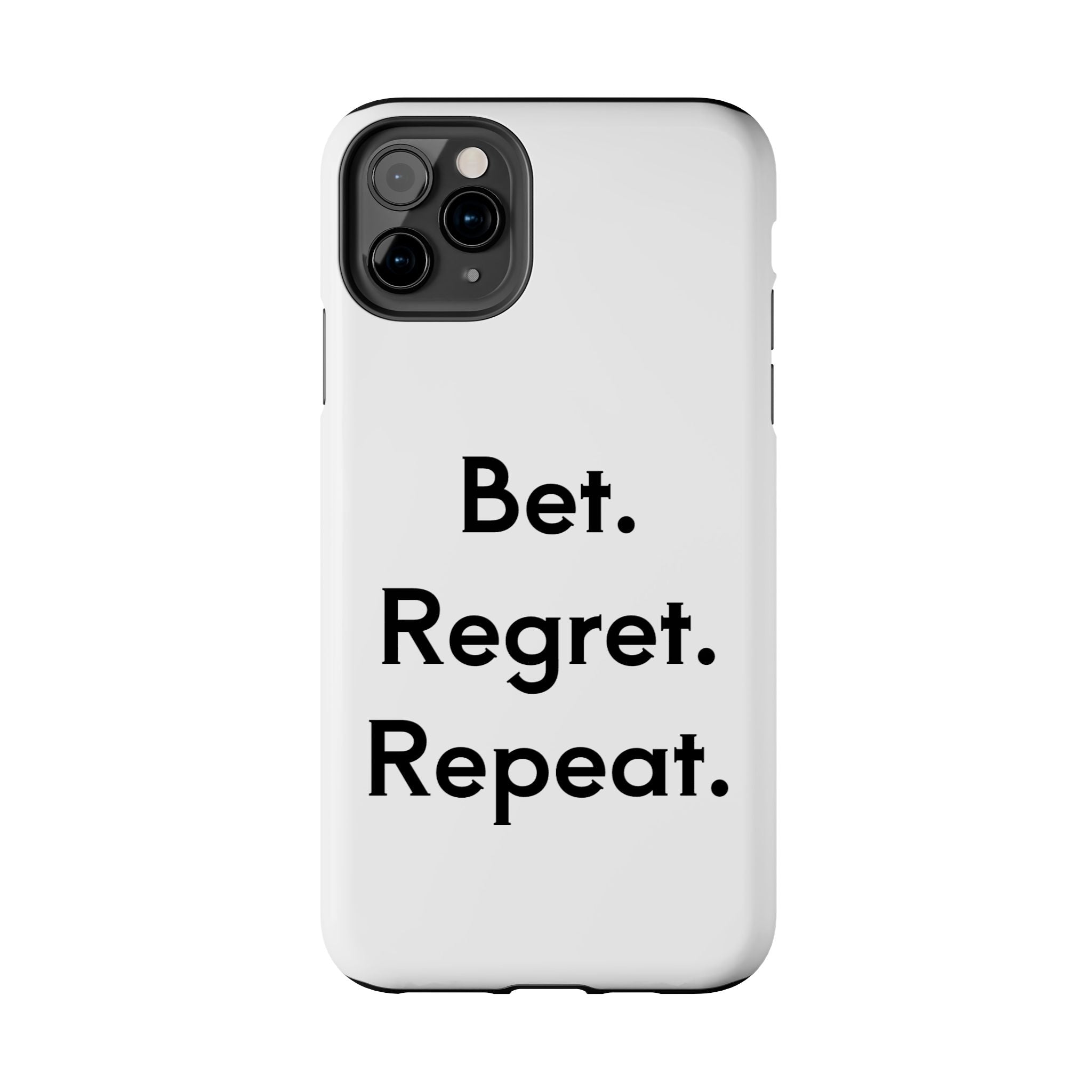 Bet. Regret. Repeat. Tough Luck Phone Case