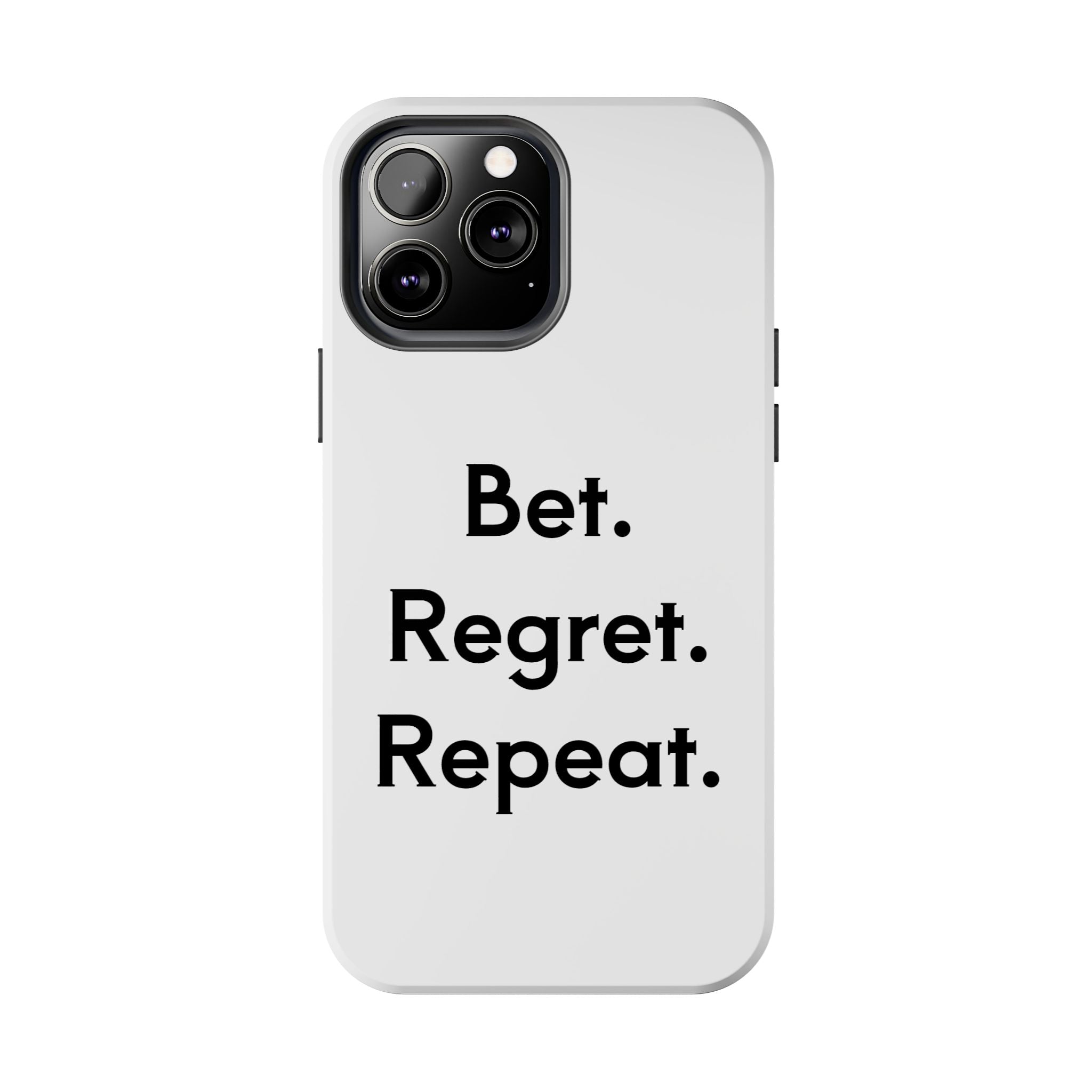 Bet. Regret. Repeat. Tough Luck Phone Case
