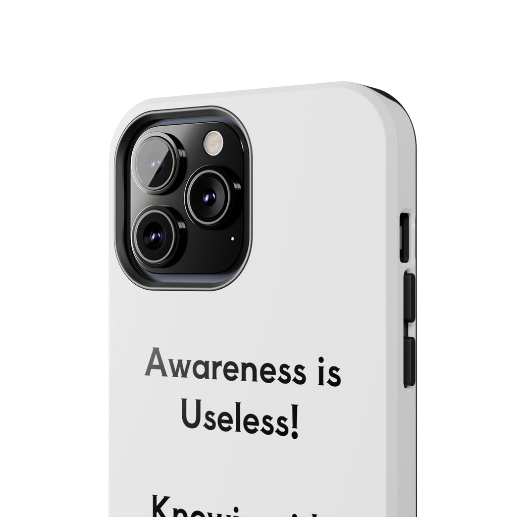 Awareness is Useless Phone Case