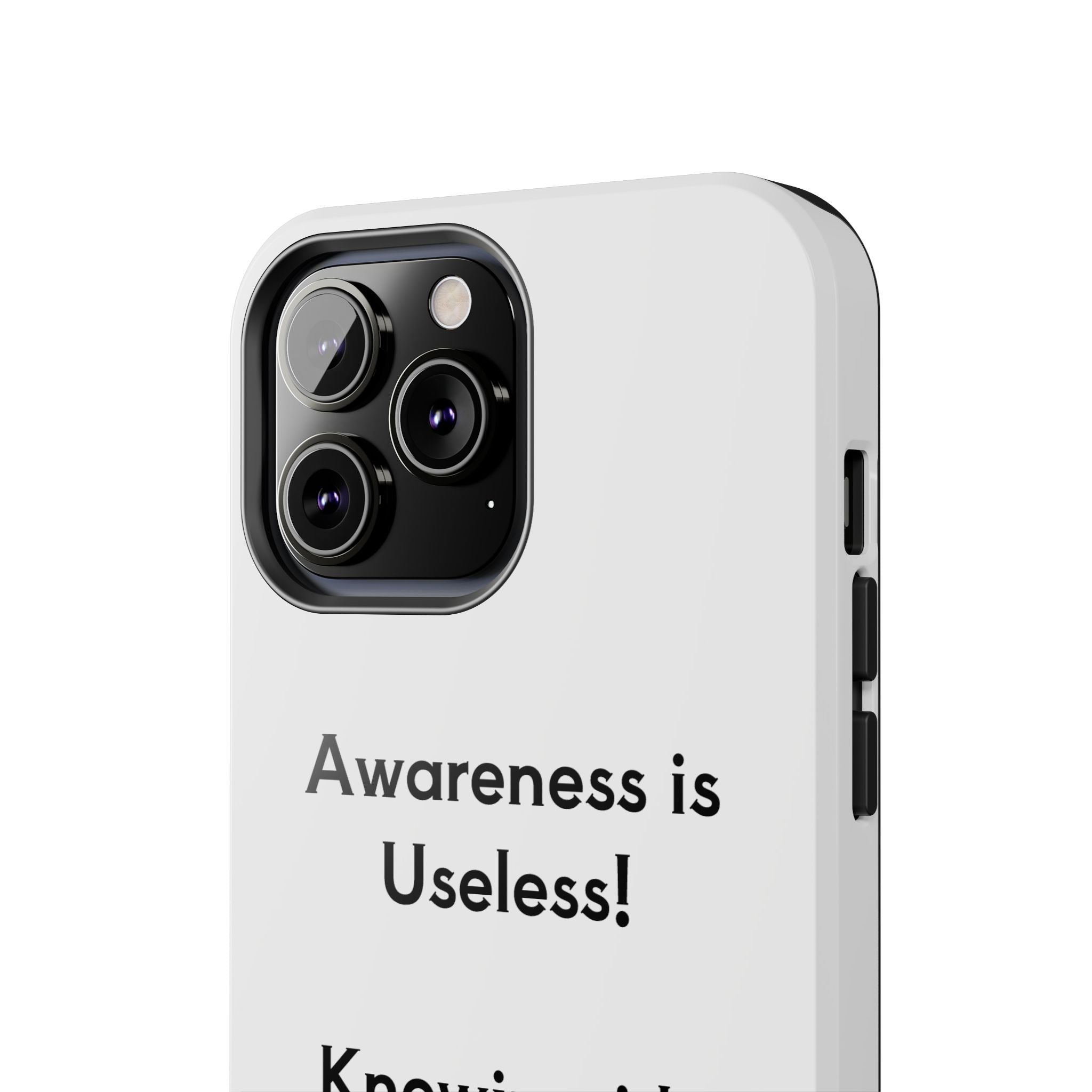 Awareness is Useless Phone Case