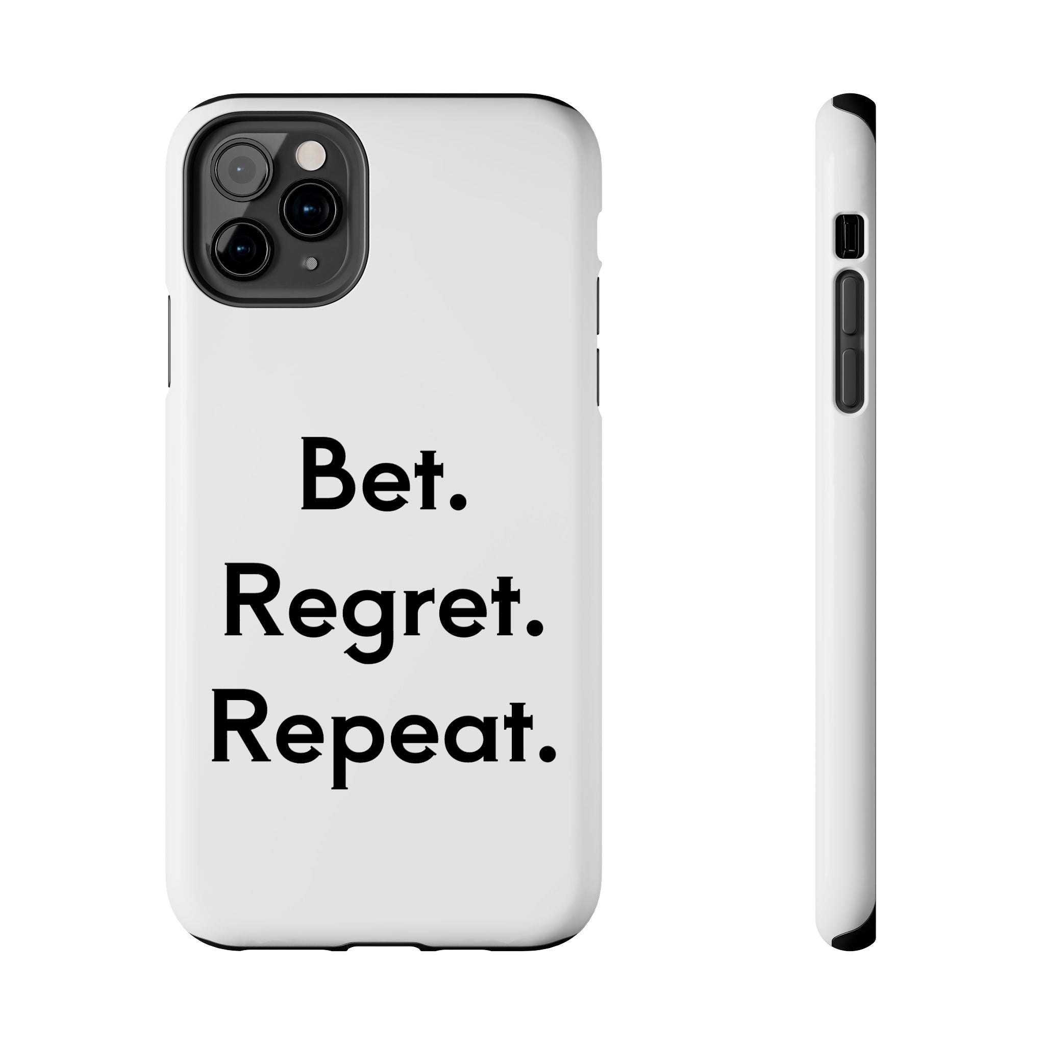 Bet. Regret. Repeat. Tough Luck Phone Case