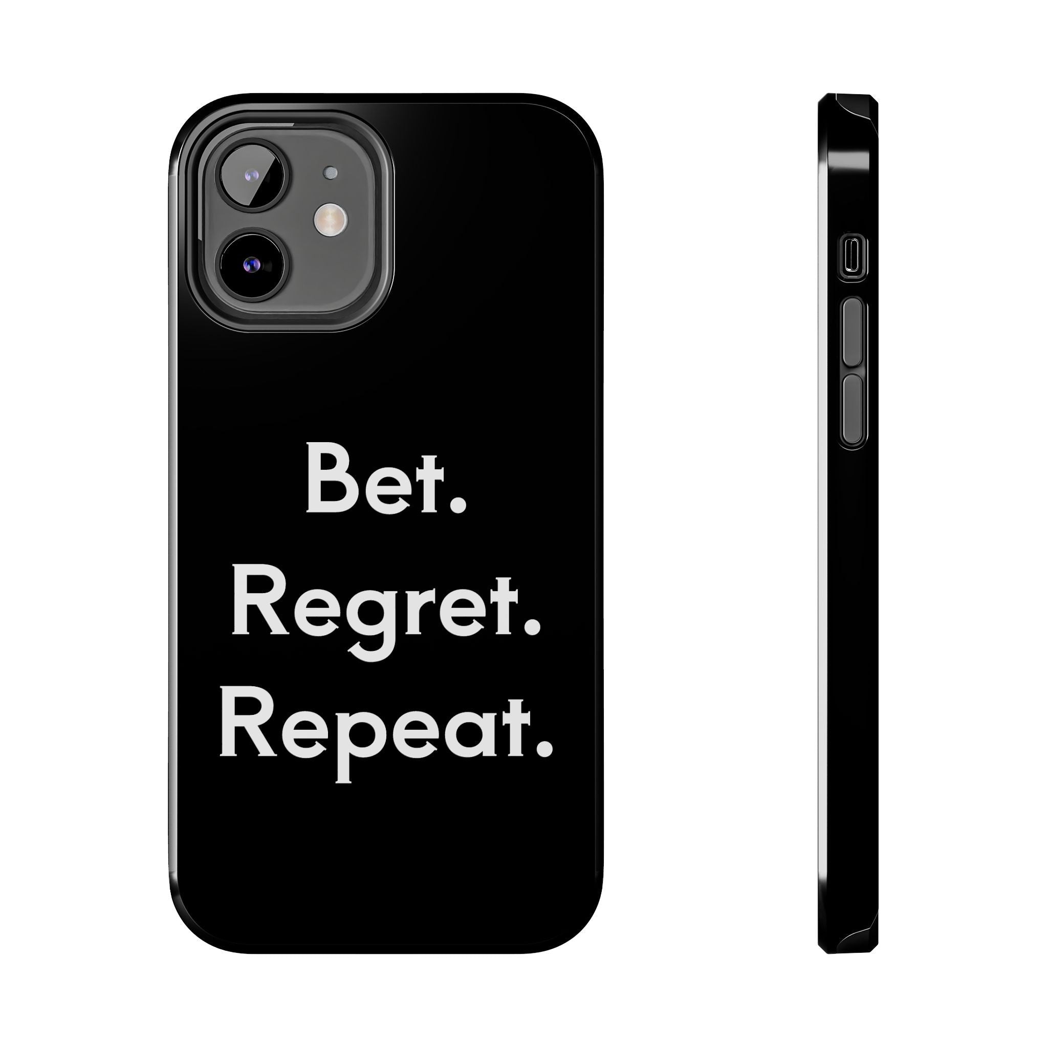 Bet. Regret. Repeat. Tough Luck Phone Case
