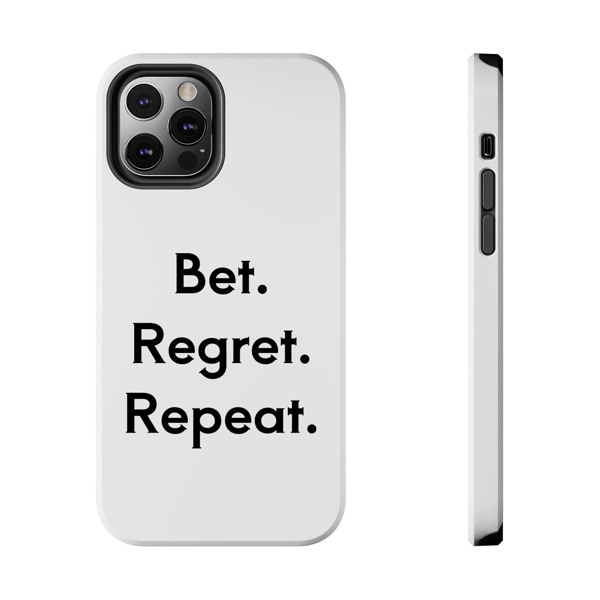 Bet. Regret. Repeat. Tough Luck Phone Case