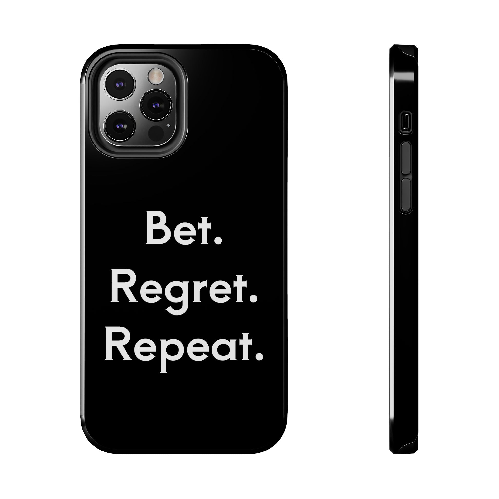 Bet. Regret. Repeat. Tough Luck Phone Case