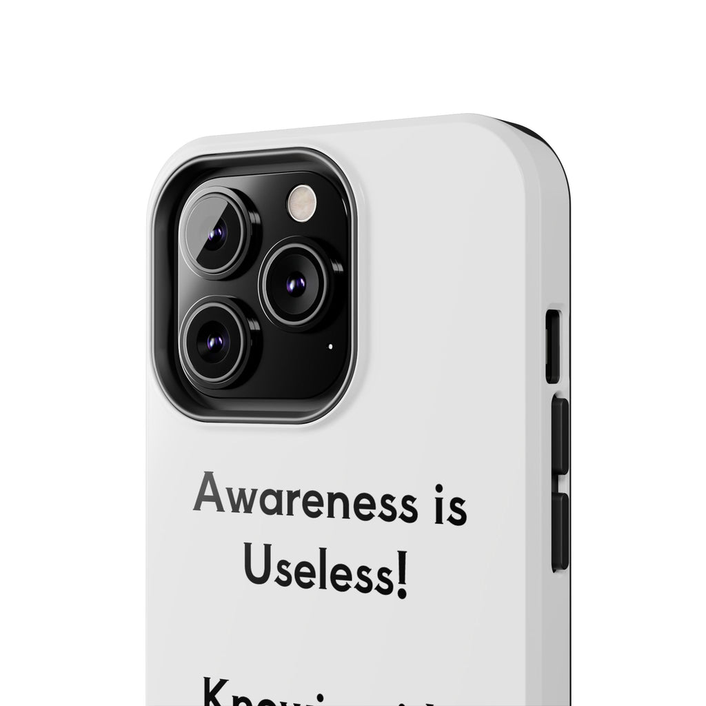 Awareness is Useless Phone Case