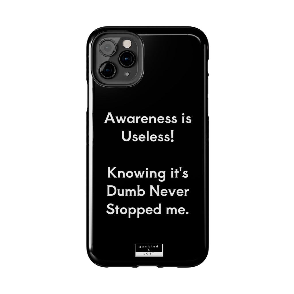 Awareness is Uselss Phone Case