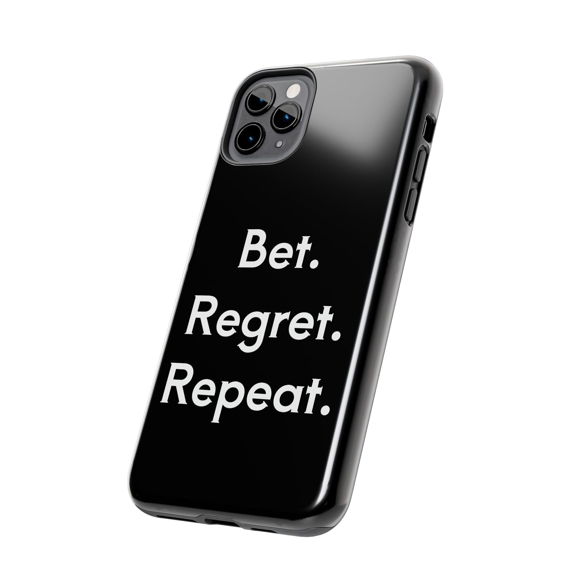 Bet. Regret. Repeat. Tough Luck Phone Case