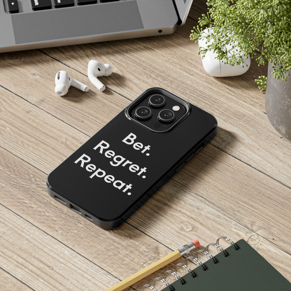Bet. Regret. Repeat. Tough Luck Phone Case