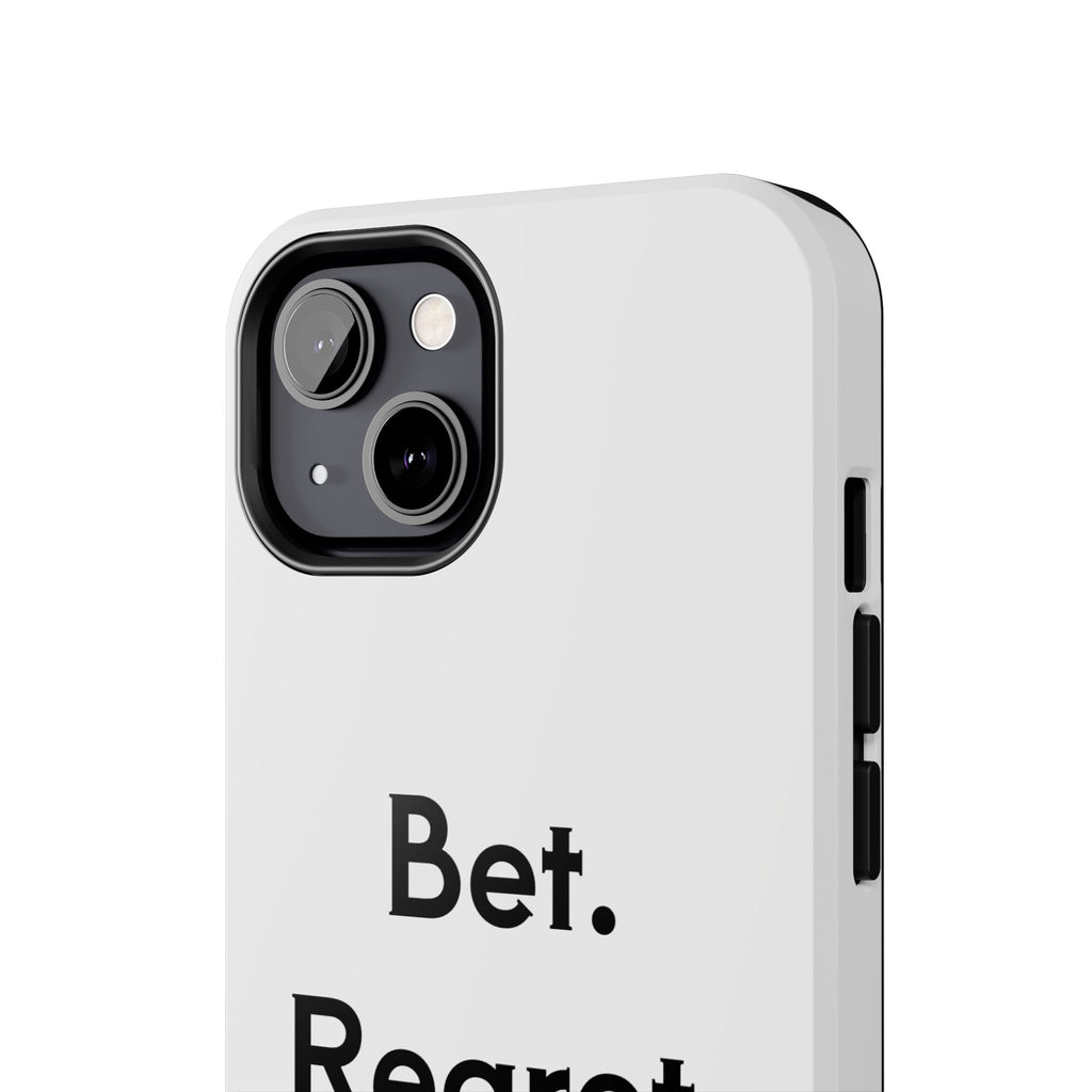 Bet. Regret. Repeat. Tough Luck Phone Case