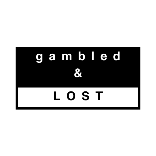 Gambled and Lost